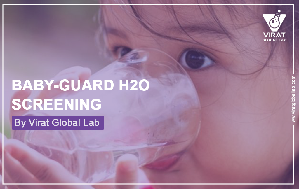 BABY-GUARD H2O  SCREENING By Virat Global Lab
